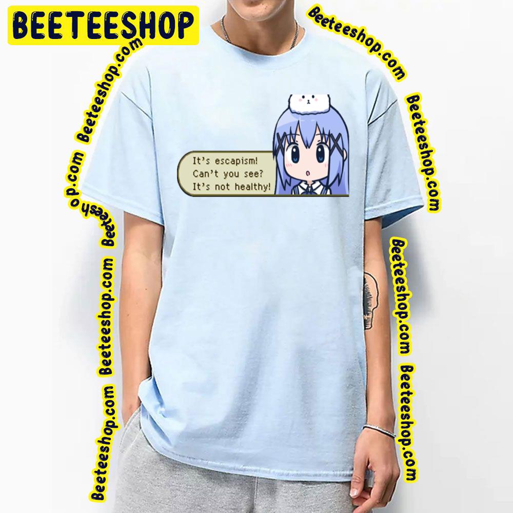It's Escapism Can't You See It's Not Healthy Chino Escapism Gochiusa Is The Order A Rabbit Trending Unisex T-Shirt It's Escapism Can't You See It's Not Healthy Chino Escapism Gochiusa Is The Order A Rabbit Trending Unisex T-Shirt