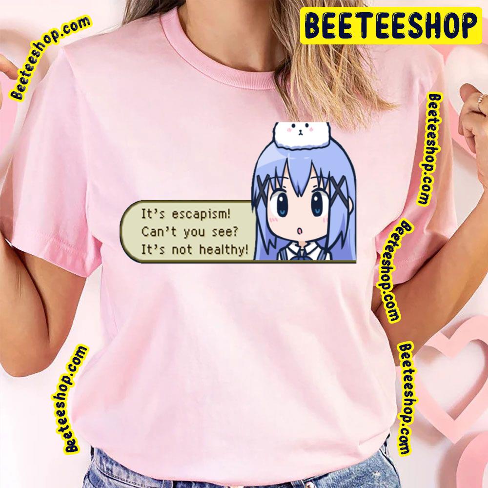 It's Escapism Can't You See It's Not Healthy Chino Escapism Gochiusa Is The Order A Rabbit Trending Unisex T-Shirt It's Escapism Can't You See It's Not Healthy Chino Escapism Gochiusa Is The Order A Rabbit Trending Unisex T-Shirt
