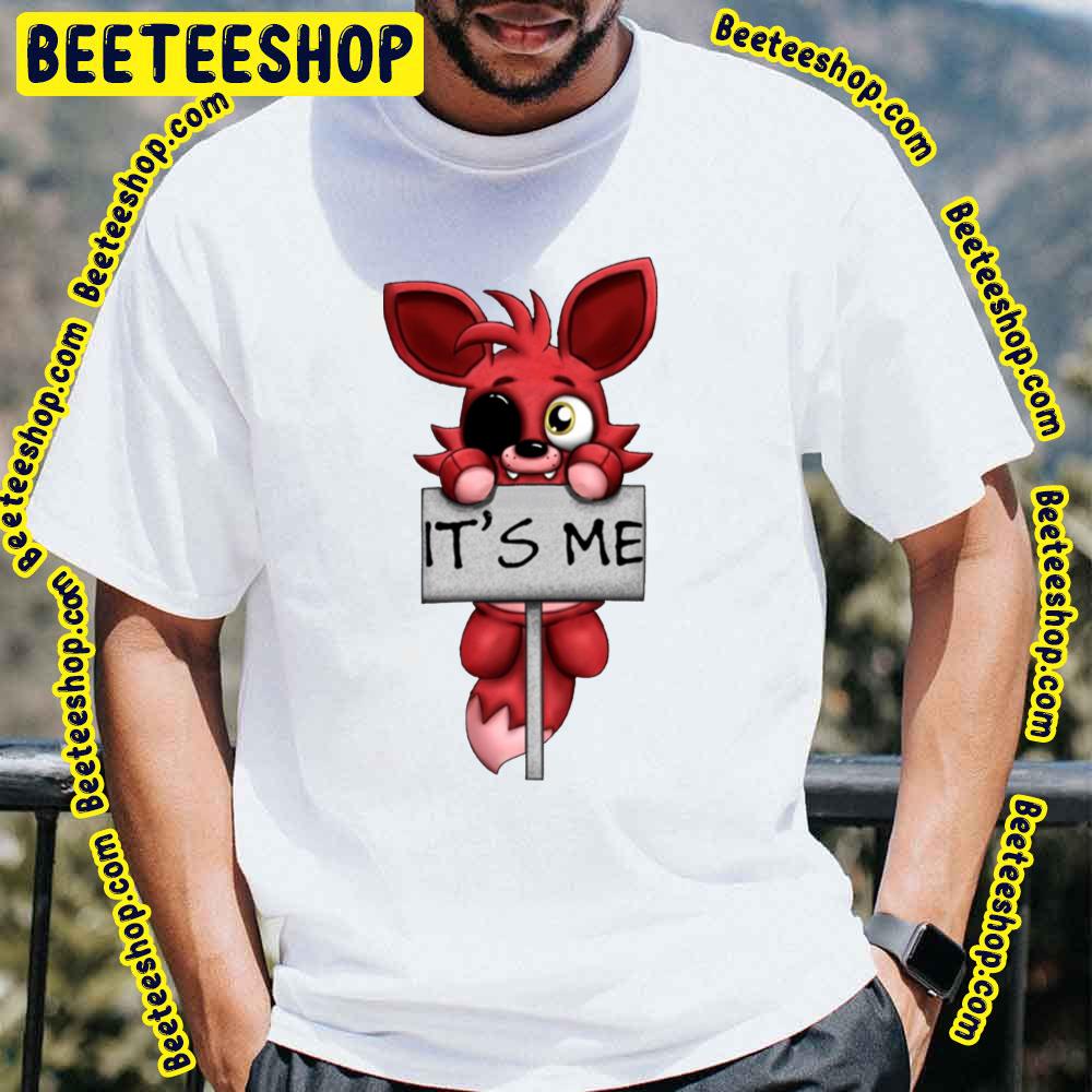 It's Me Fnaf Five Nights At Freddys Foxy Fox Trending Unisex T-Shirt It's Me Fnaf Five Nights At Freddys Foxy Fox Trending Unisex T-Shirt