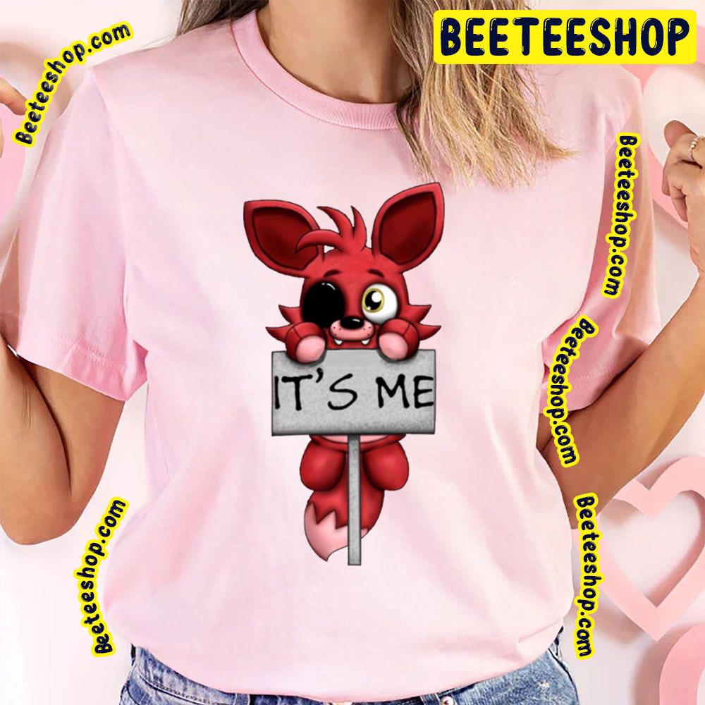 It's Me Fnaf Five Nights At Freddys Foxy Fox Trending Unisex T-Shirt It's Me Fnaf Five Nights At Freddys Foxy Fox Trending Unisex T-Shirt