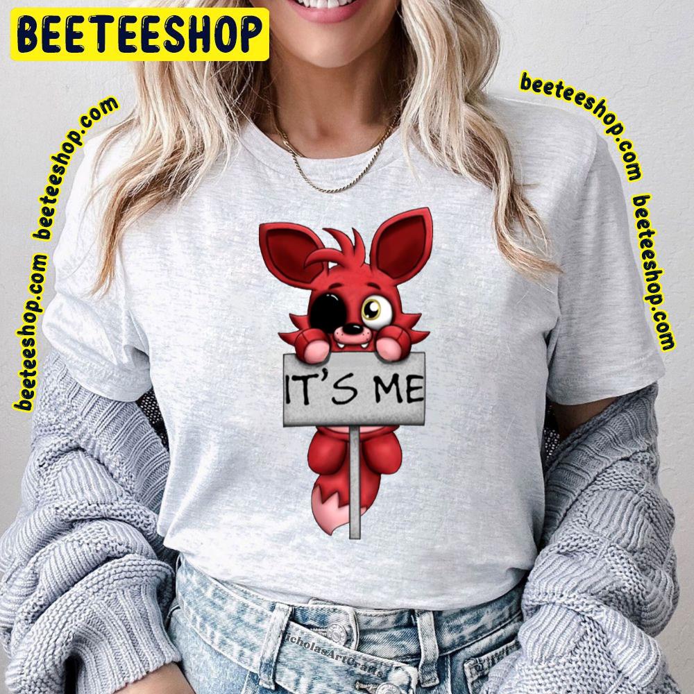 It's Me Fnaf Five Nights At Freddys Foxy Fox Trending Unisex T-Shirt It's Me Fnaf Five Nights At Freddys Foxy Fox Trending Unisex T-Shirt
