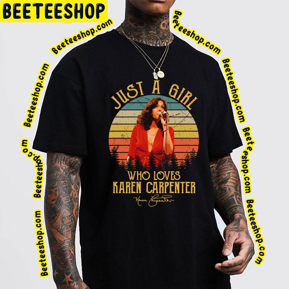 Just A Girl Who Loves Karen Carpenter Trending Unisex T-Shirt Just A Girl Who Loves Karen Carpenter Trending Unisex T-Shirt