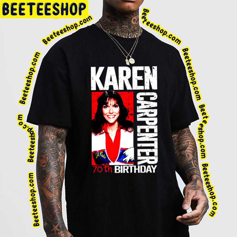 Karen Carpenter 70th Birthday Trending Unisex T-Shirt Karen Carpenter 70th Birthday Trending Unisex T-Shirt