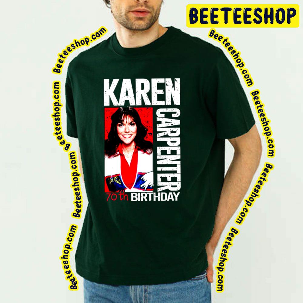 Karen Carpenter 70th Birthday Trending Unisex T-Shirt Karen Carpenter 70th Birthday Trending Unisex T-Shirt