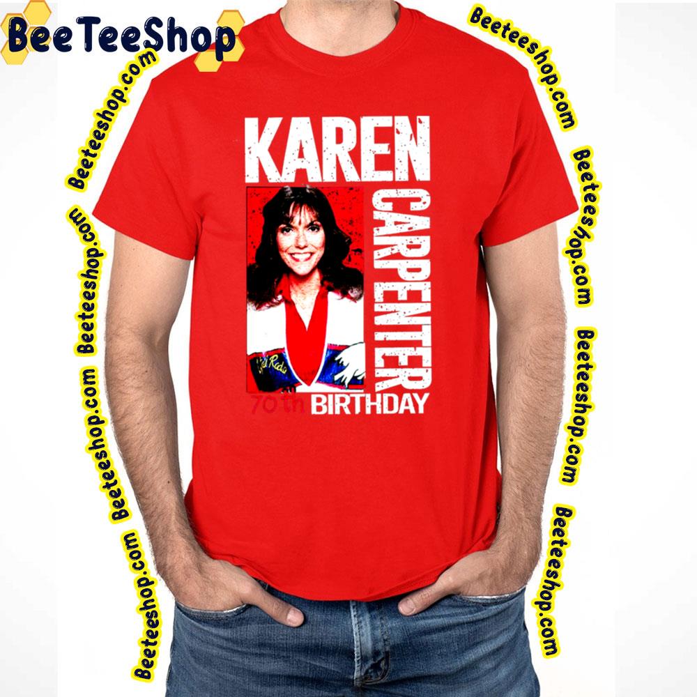 Karen Carpenter 70th Birthday Trending Unisex T-Shirt Karen Carpenter 70th Birthday Trending Unisex T-Shirt