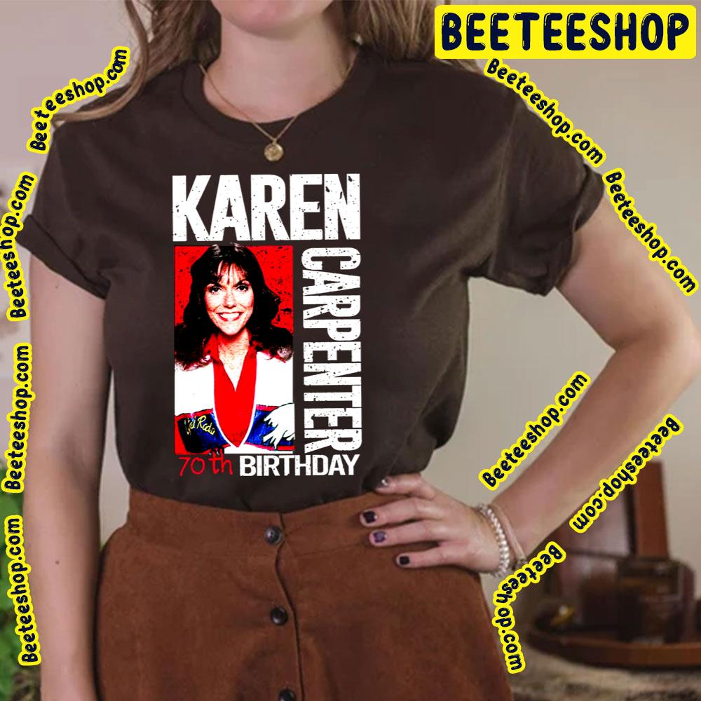 Karen Carpenter 70th Birthday Trending Unisex T-Shirt Karen Carpenter 70th Birthday Trending Unisex T-Shirt