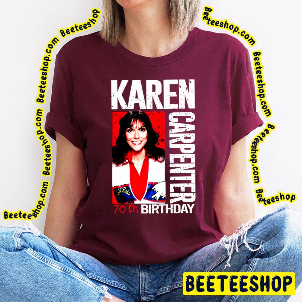 Karen Carpenter 70th Birthday Trending Unisex T-Shirt Karen Carpenter 70th Birthday Trending Unisex T-Shirt