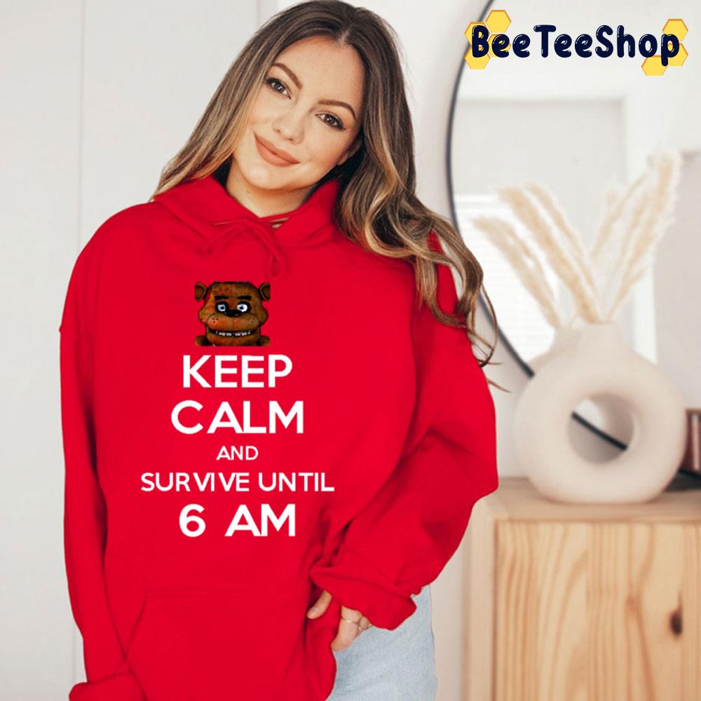 Keep Calm And Survive Until 6 Am Five Nights At Freddy's Trending Unisex T-Shirt Keep Calm And Survive Until 6 Am Five Nights At Freddy's Trending Unisex T-Shirt