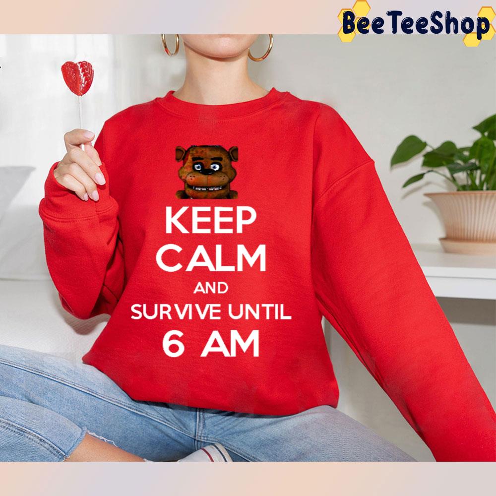 Keep Calm And Survive Until 6 Am Five Nights At Freddy's Trending Unisex T-Shirt Keep Calm And Survive Until 6 Am Five Nights At Freddy's Trending Unisex T-Shirt