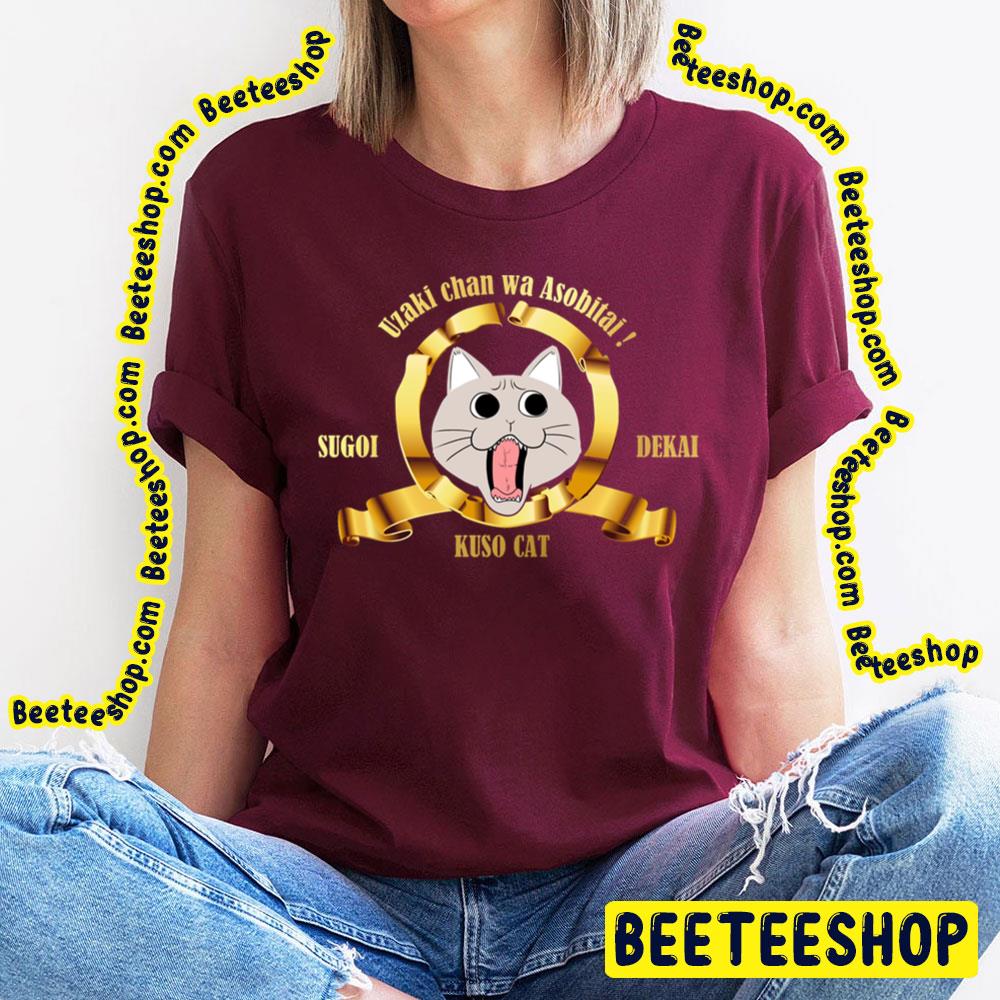 Kuso Cat Uzaki-Chan Wa Asobitai Trending Unisex T-Shirt Kuso Cat Uzaki-Chan Wa Asobitai Trending Unisex T-Shirt