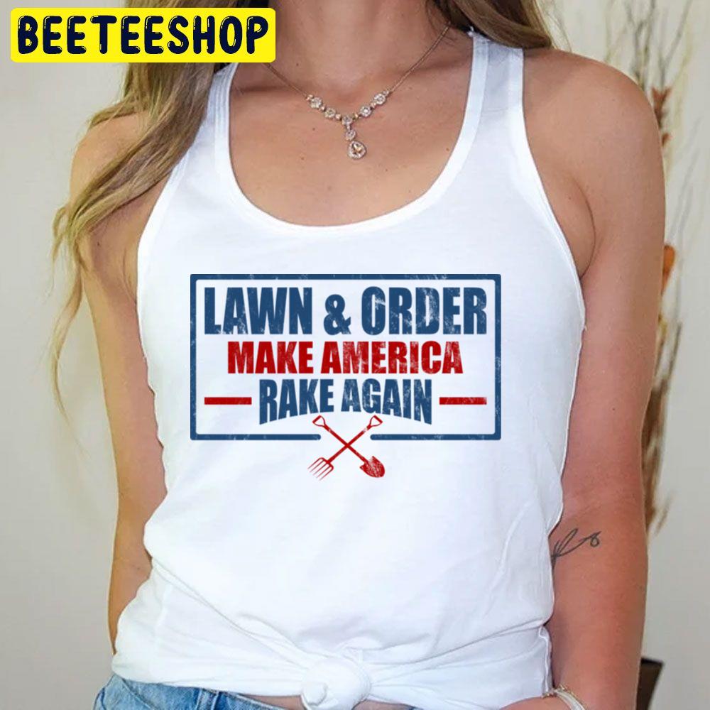 Lawn And Order Make America Rake Again Vintage Trending Unisex T-Shirt Lawn And Order Make America Rake Again Vintage Trending Unisex T-Shirt