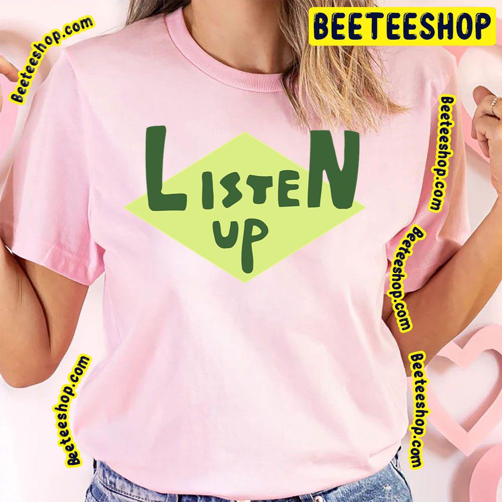 Listen Up Trending Unisex T-Shirt Listen Up Trending Unisex T-Shirt