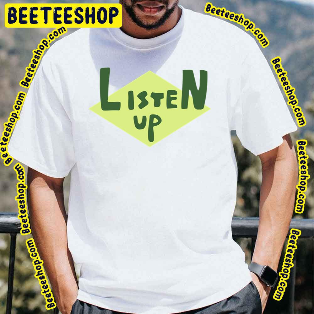 Listen Up Trending Unisex T-Shirt Listen Up Trending Unisex T-Shirt