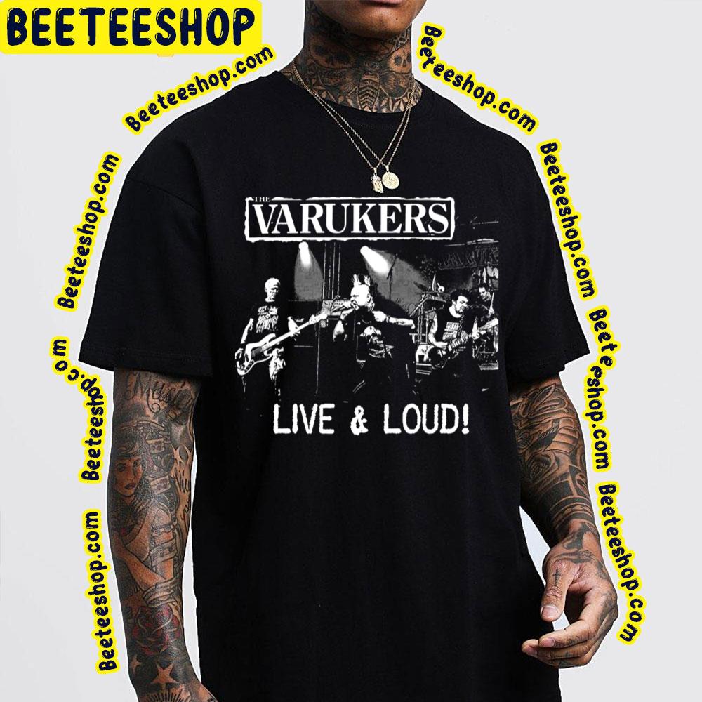Live And Loud The Varukers Trending Unisex T-Shirt Live And Loud The Varukers Trending Unisex T-Shirt