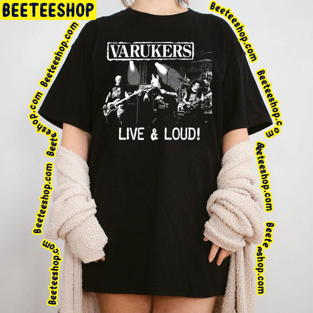 Live And Loud The Varukers Trending Unisex T-Shirt Live And Loud The Varukers Trending Unisex T-Shirt