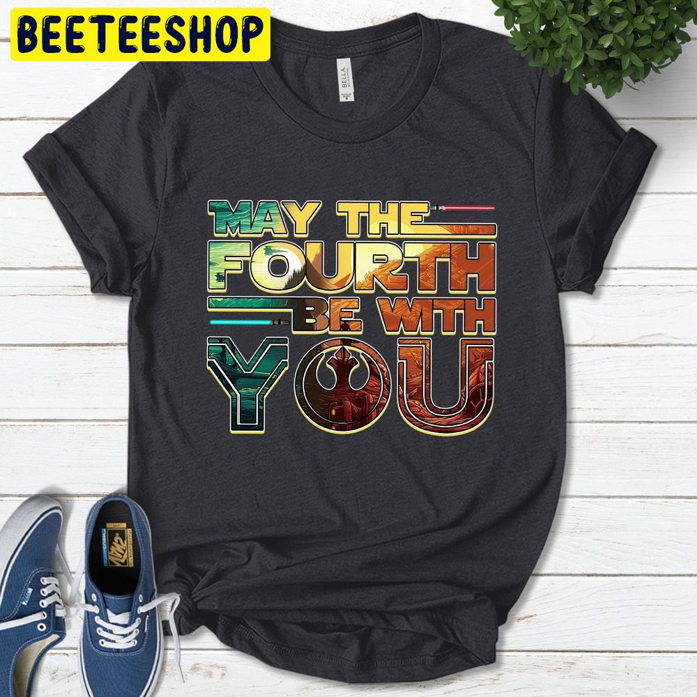 May The Fourth Be With You Star Wars Galaxy Edge Trending Unisex T-Shirt May The Fourth Be With You Star Wars Galaxy Edge Trending Unisex T-Shirt