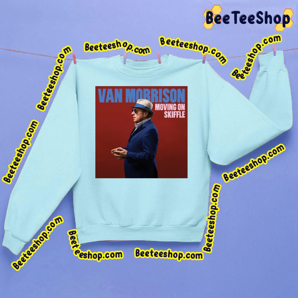 Moving On Skiffle Van Morrison 2023 Trending Unisex Sweatshirt Moving On Skiffle Van Morrison 2023 Trending Unisex Sweatshirt