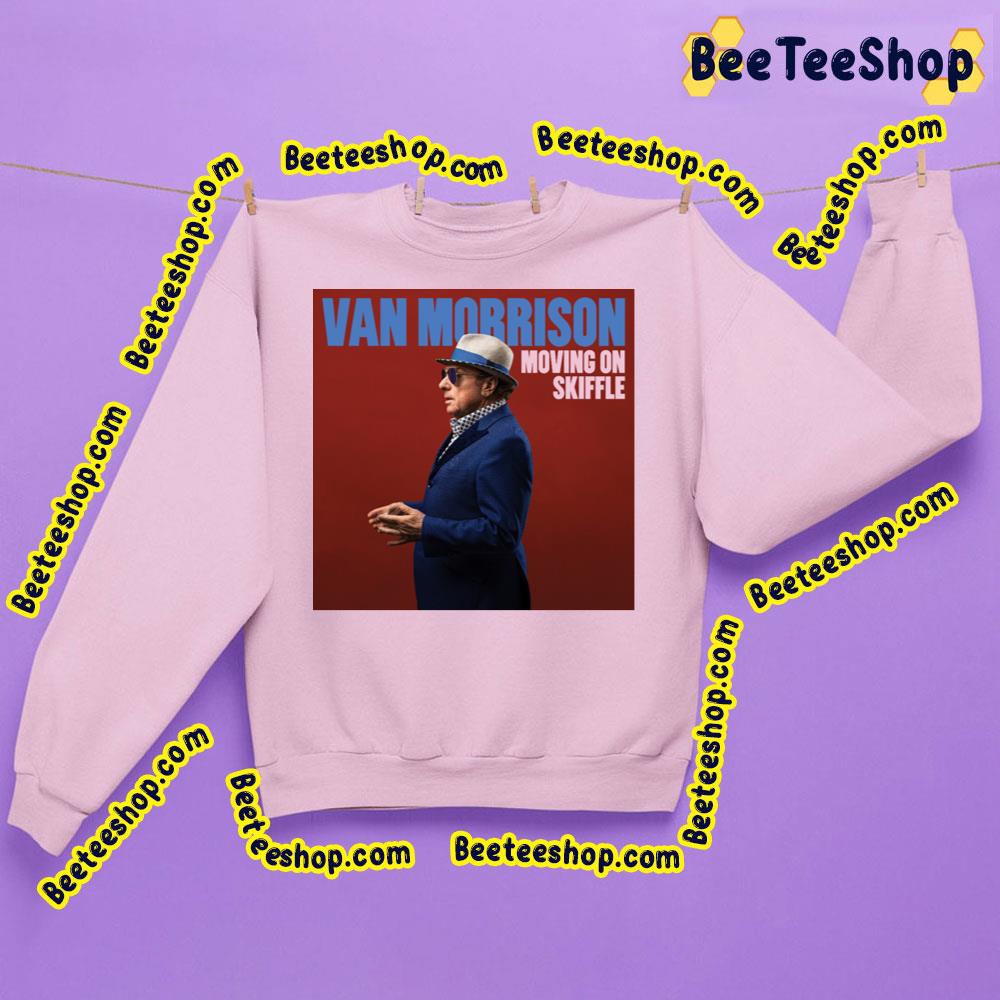 Moving On Skiffle Van Morrison 2023 Trending Unisex Sweatshirt Moving On Skiffle Van Morrison 2023 Trending Unisex Sweatshirt