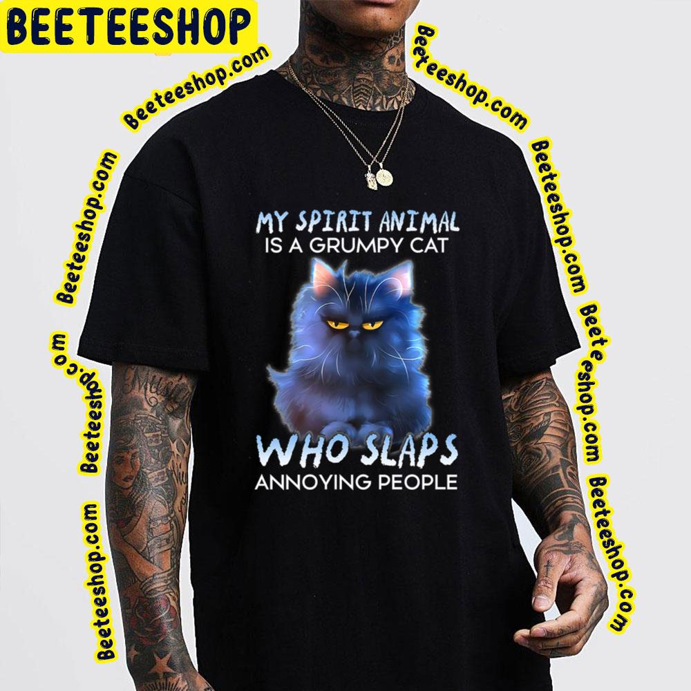 My Spirit Animal Is A Grumpy Cat Who Slaps Annoying People Trending Unisex T-Shirt My Spirit Animal Is A Grumpy Cat Who Slaps Annoying People Trending Unisex T-Shirt