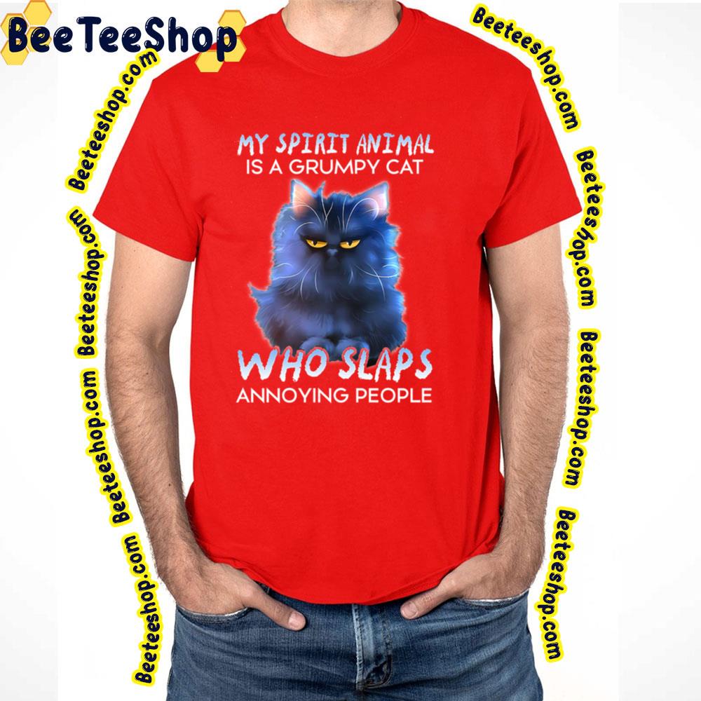 My Spirit Animal Is A Grumpy Cat Who Slaps Annoying People Trending Unisex T-Shirt My Spirit Animal Is A Grumpy Cat Who Slaps Annoying People Trending Unisex T-Shirt