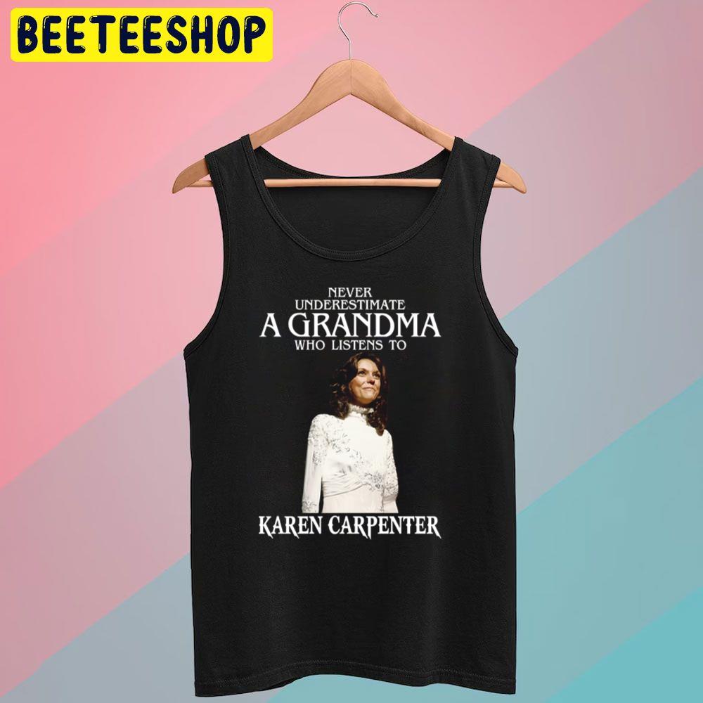 Never Underestimate A Woman Who Listens To Karen Carpenter Trending Unisex T-Shirt Never Underestimate A Woman Who Listens To Karen Carpenter Trending Unisex T-Shirt