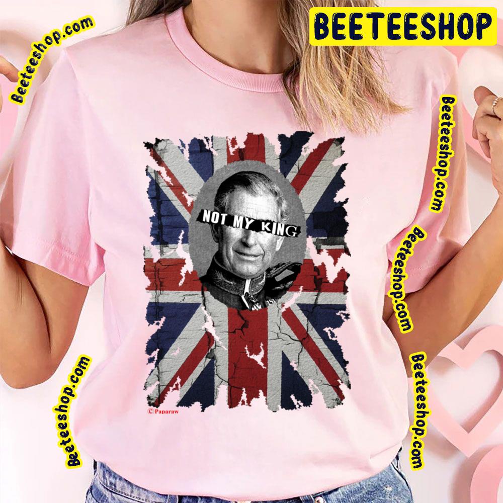 Not My King Charles Iii Trending Unisex T-Shirt Not My King Charles Iii Trending Unisex T-Shirt