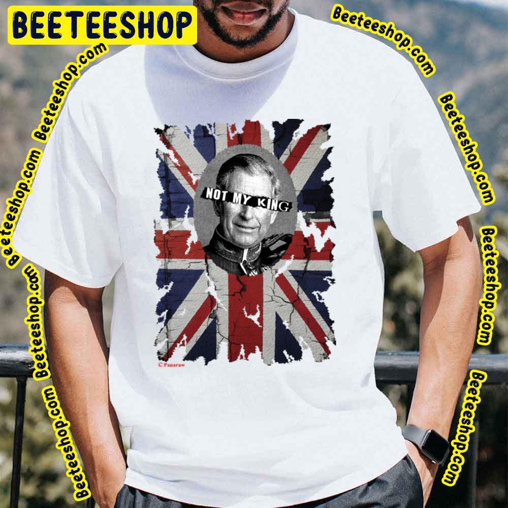 Not My King Charles Iii Trending Unisex T-Shirt Not My King Charles Iii Trending Unisex T-Shirt