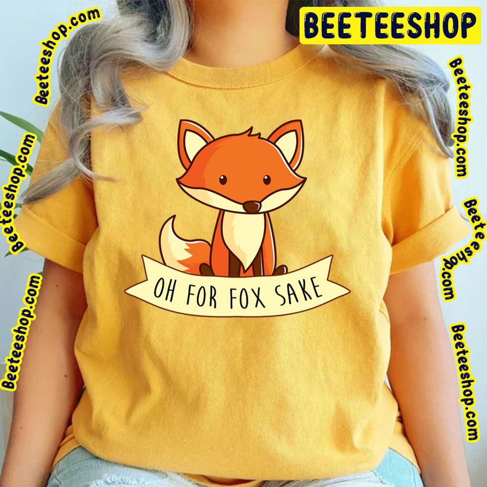 Oh For Fox Sake Trending Unisex T-Shirt Oh For Fox Sake Trending Unisex T-Shirt
