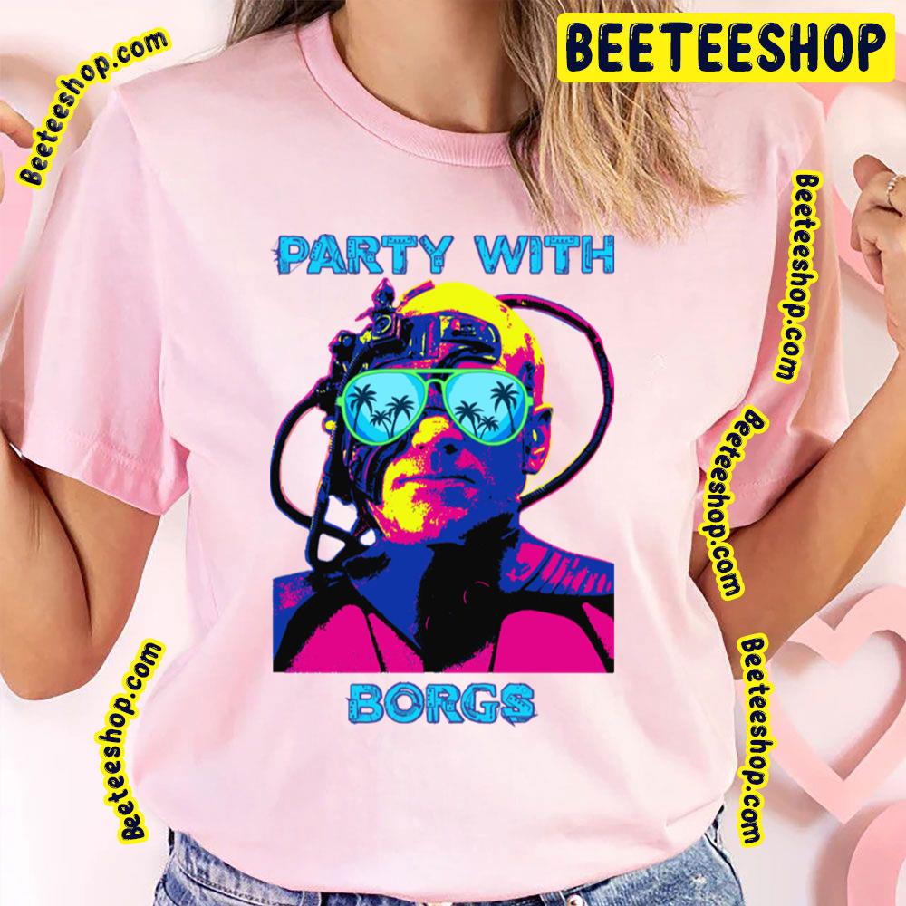 Party With Borgs Trending Unisex T-Shirt Party With Borgs Trending Unisex T-Shirt