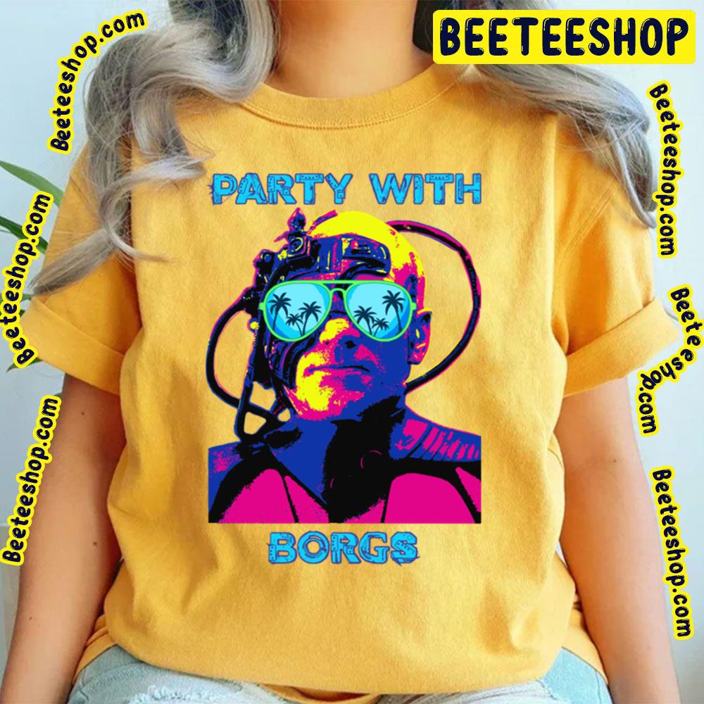 Party With Borgs Trending Unisex T-Shirt Party With Borgs Trending Unisex T-Shirt