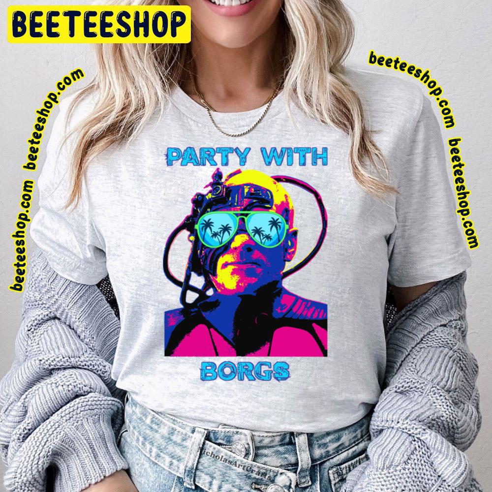 Party With Borgs Trending Unisex T-Shirt Party With Borgs Trending Unisex T-Shirt