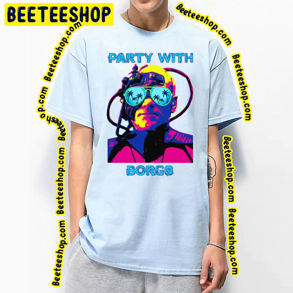 Party With Borgs Trending Unisex T-Shirt Party With Borgs Trending Unisex T-Shirt
