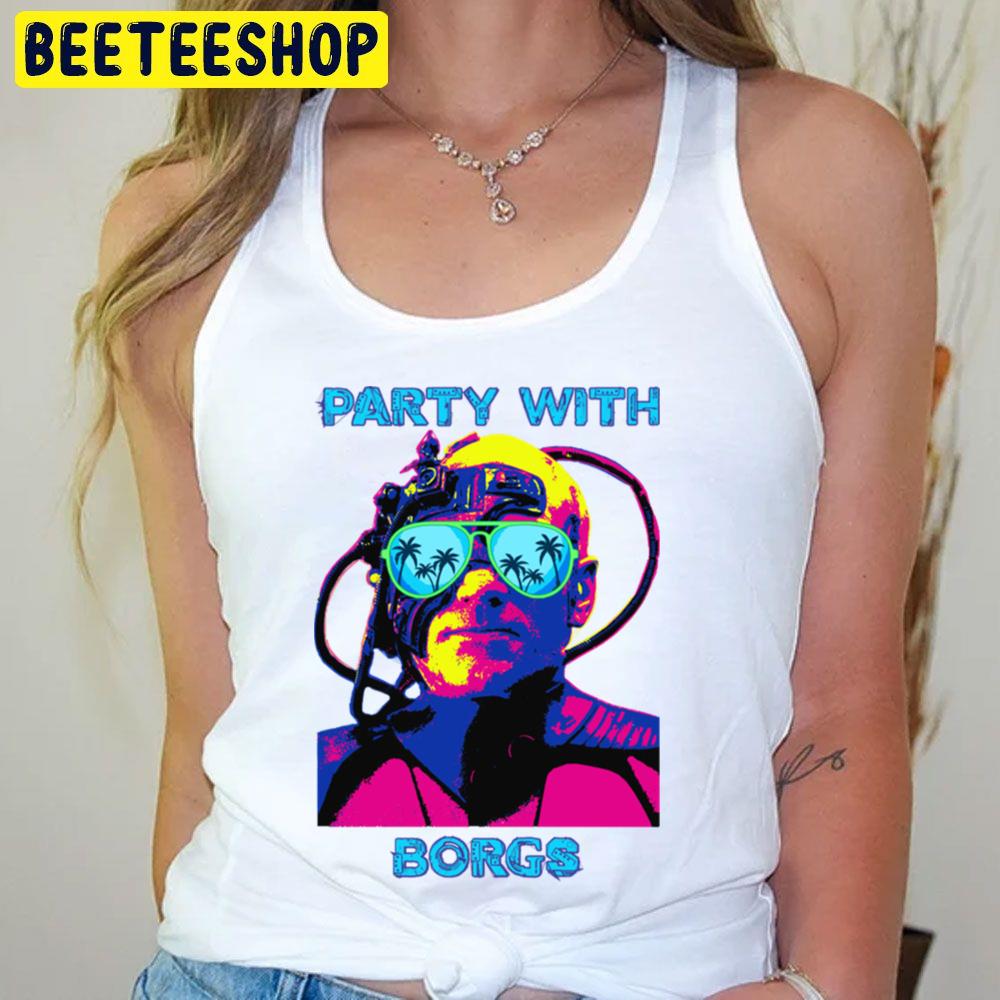 Party With Borgs Trending Unisex T-Shirt Party With Borgs Trending Unisex T-Shirt