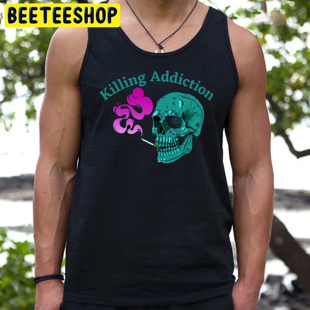 Relaxed Fit Killing Addiction Trending Unisex T-Shirt Relaxed Fit Killing Addiction Trending Unisex T-Shirt