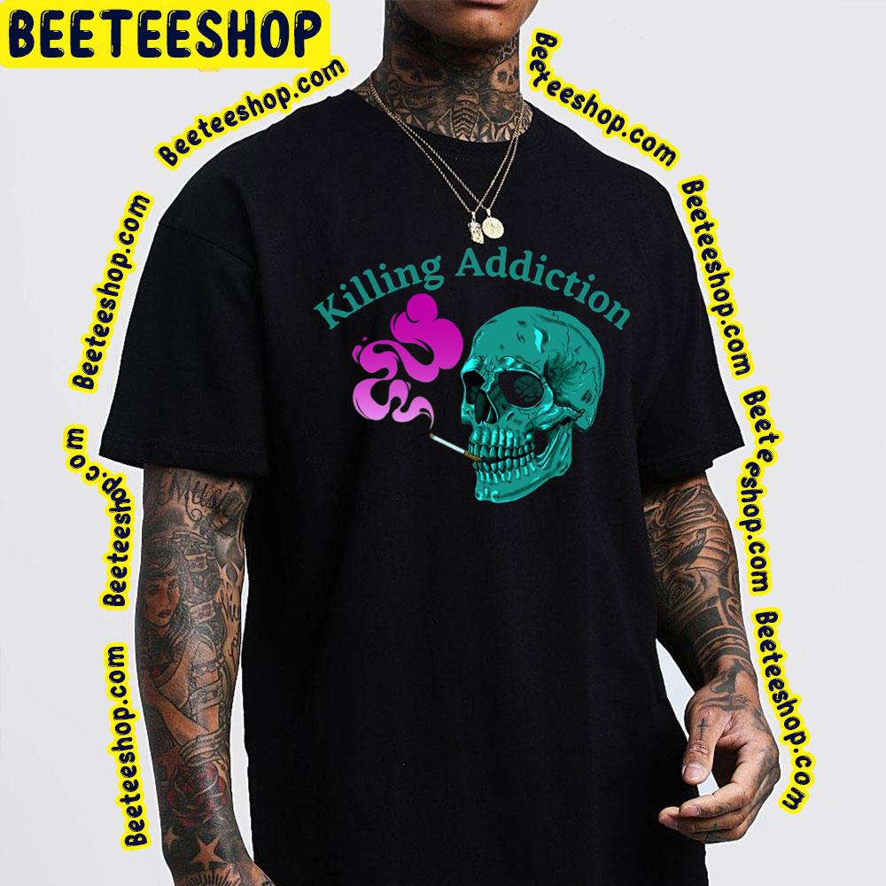 Relaxed Fit Killing Addiction Trending Unisex T-Shirt Relaxed Fit Killing Addiction Trending Unisex T-Shirt