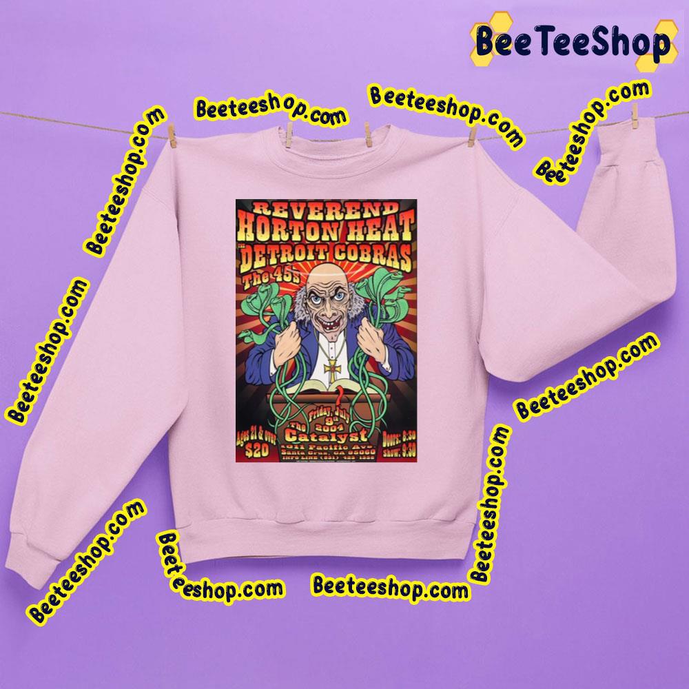 Reverend Horton Heat The Detroit Cobras The 45s 2004 Trending Unisex Sweatshirt Reverend Horton Heat The Detroit Cobras The 45s 2004 Trending Unisex Sweatshirt