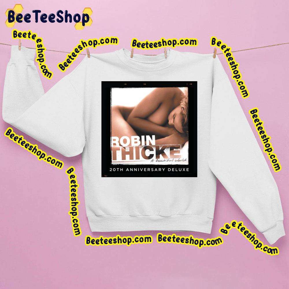 Robin Thicke - A Beautiful World (20th Anniversary Deluxe) Trending Unisex Sweatshirt Robin Thicke - A Beautiful World (20th Anniversary Deluxe) Trending Unisex Sweatshirt
