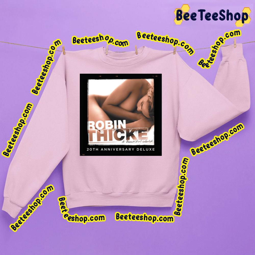 Robin Thicke - A Beautiful World (20th Anniversary Deluxe) Trending Unisex Sweatshirt Robin Thicke - A Beautiful World (20th Anniversary Deluxe) Trending Unisex Sweatshirt