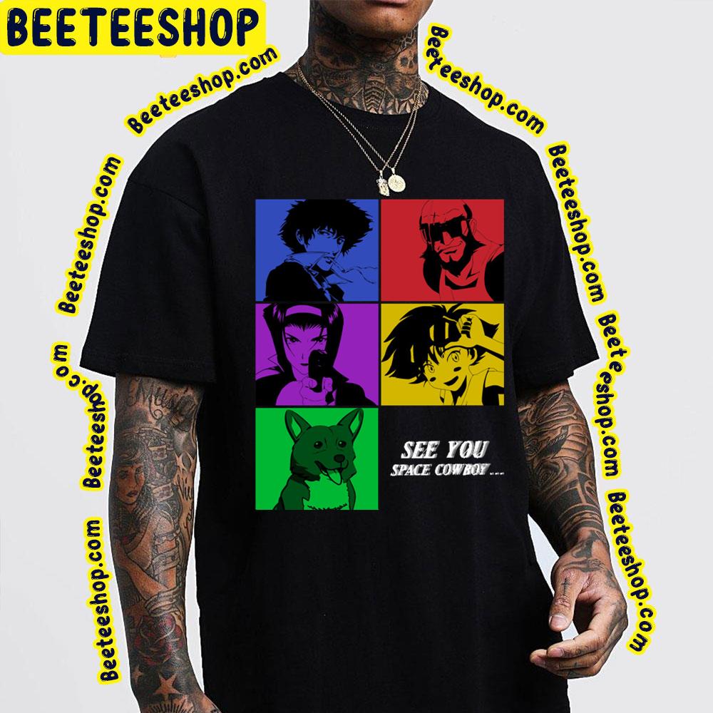 See You Space Cowboy Art Trending Unisex T-Shirt See You Space Cowboy Art Trending Unisex T-Shirt