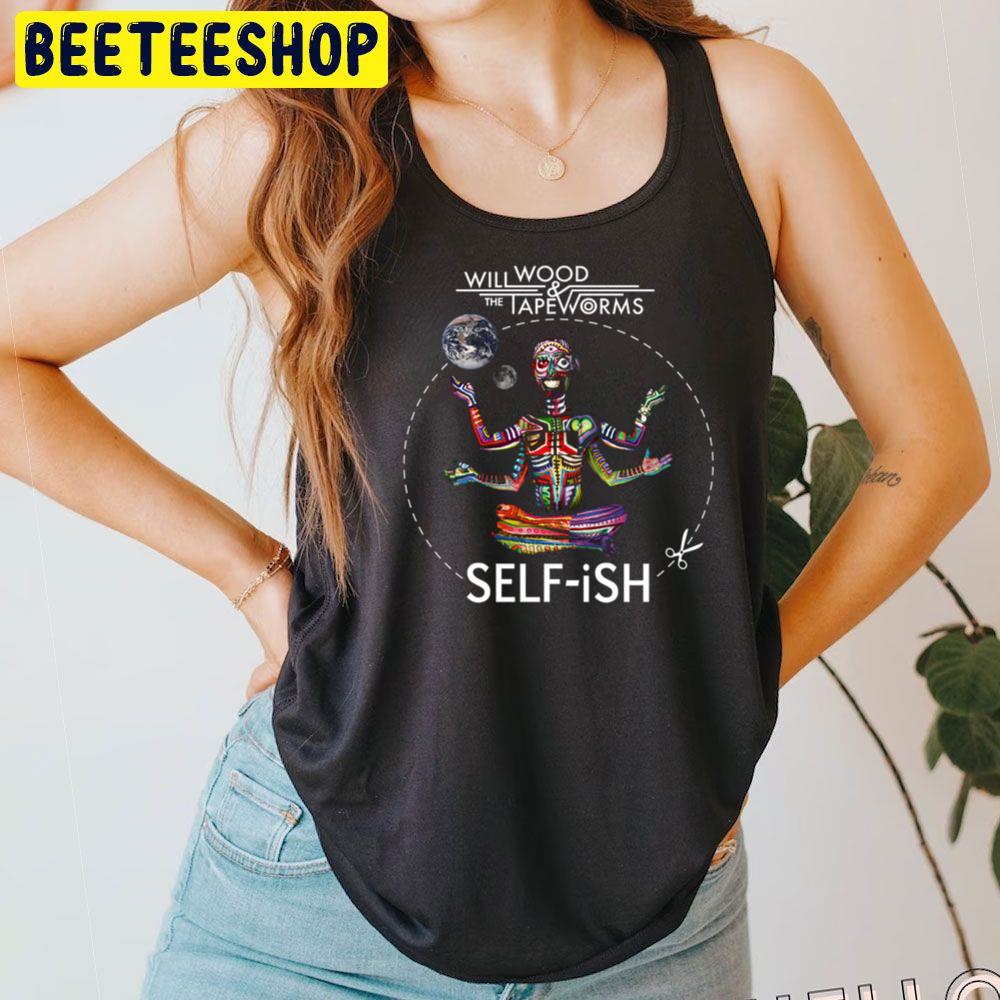 Selfish Selfish Will Wood Trending Unisex T-Shirt Selfish Selfish Will Wood Trending Unisex T-Shirt