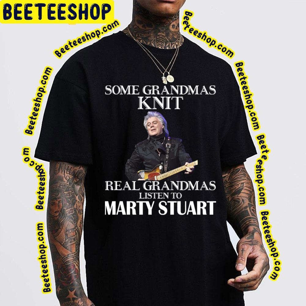 Some Grandmas Knit Marty Stuart Trending Unisex T-Shirt Some Grandmas Knit Marty Stuart Trending Unisex T-Shirt
