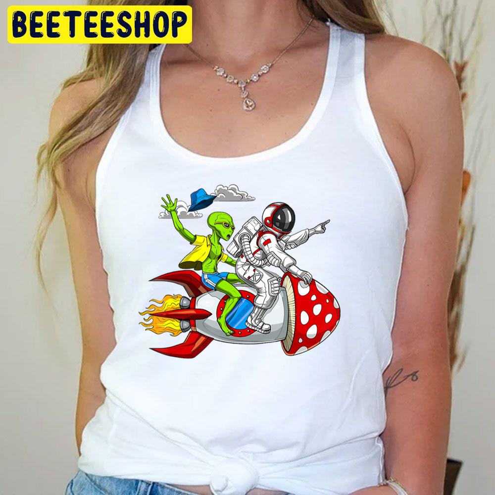 Space Alien Astronaut Mushrooms Rocket Psychedelic Hippie Trending Unisex T-Shirt Space Alien Astronaut Mushrooms Rocket Psychedelic Hippie Trending Unisex T-Shirt