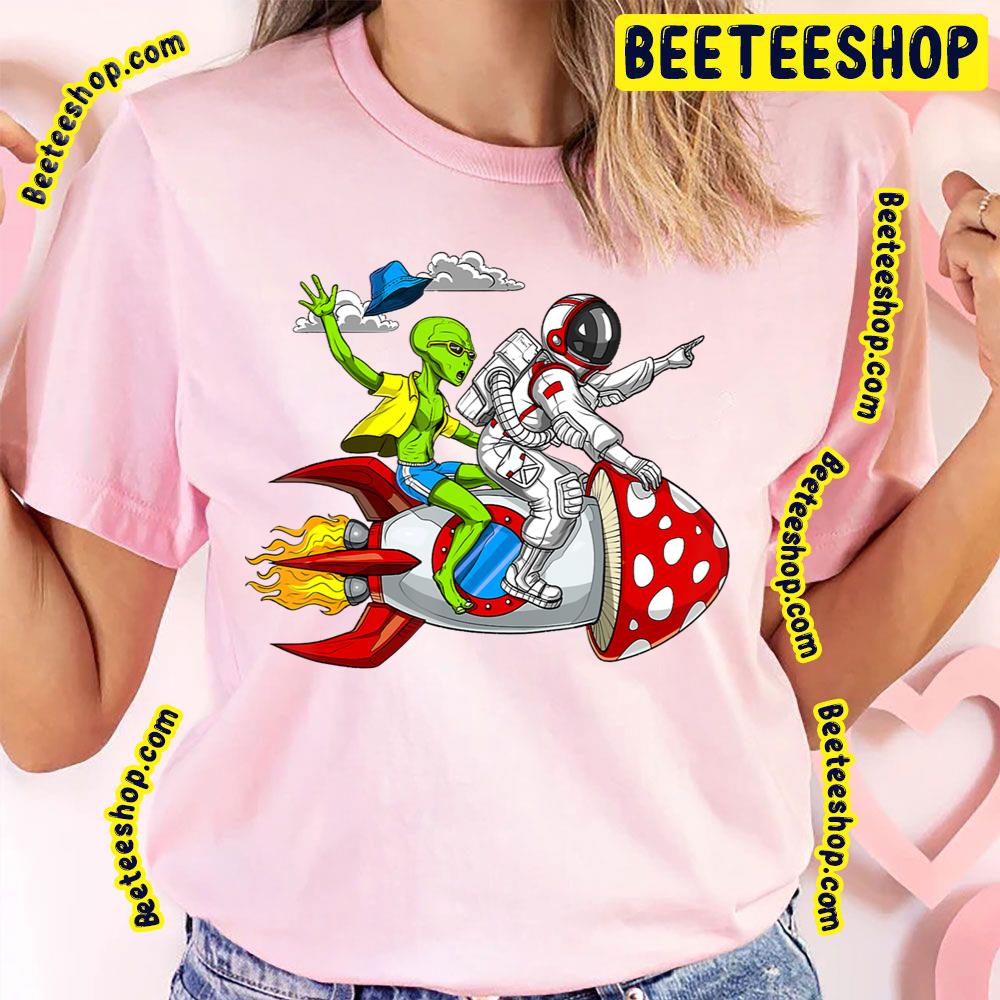 Space Alien Astronaut Mushrooms Rocket Psychedelic Hippie Trending Unisex T-Shirt Space Alien Astronaut Mushrooms Rocket Psychedelic Hippie Trending Unisex T-Shirt