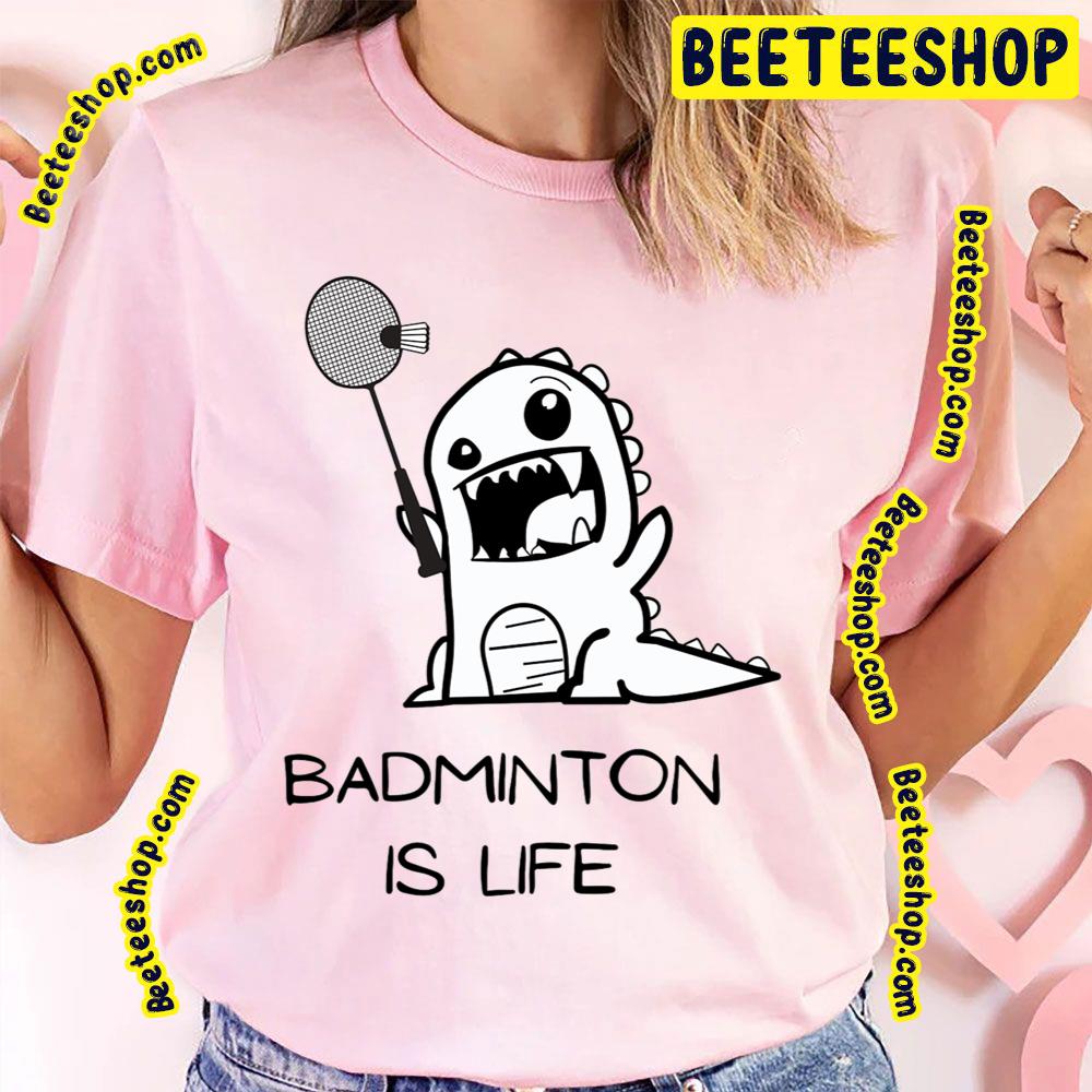 Sweeky Dinosaur Playing Badminton Is Life Trending Unisex T-Shirt Sweeky Dinosaur Playing Badminton Is Life Trending Unisex T-Shirt