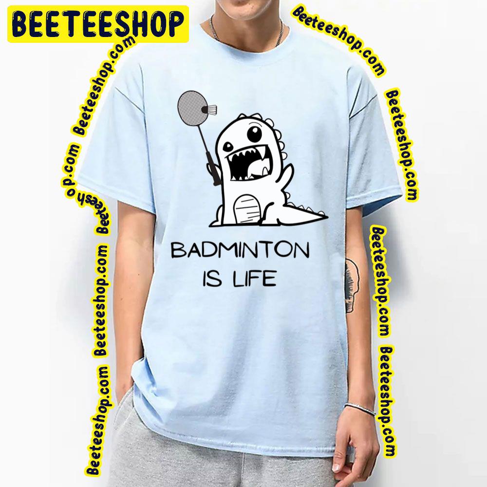 Sweeky Dinosaur Playing Badminton Is Life Trending Unisex T-Shirt Sweeky Dinosaur Playing Badminton Is Life Trending Unisex T-Shirt