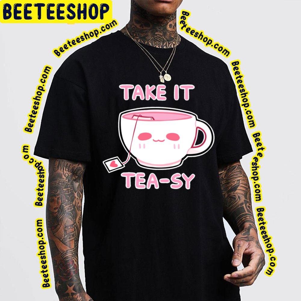 Take It Tea-Sy Trending Unisex T-Shirt Take It Tea-Sy Trending Unisex T-Shirt