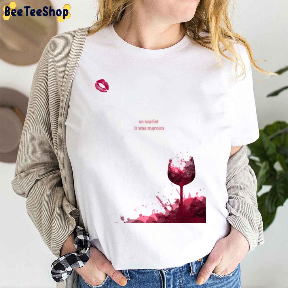 Taylor Swift So Scarlet It Was Maroon Trending Unisex T-Shirt Taylor Swift So Scarlet It Was Maroon Trending Unisex T-Shirt