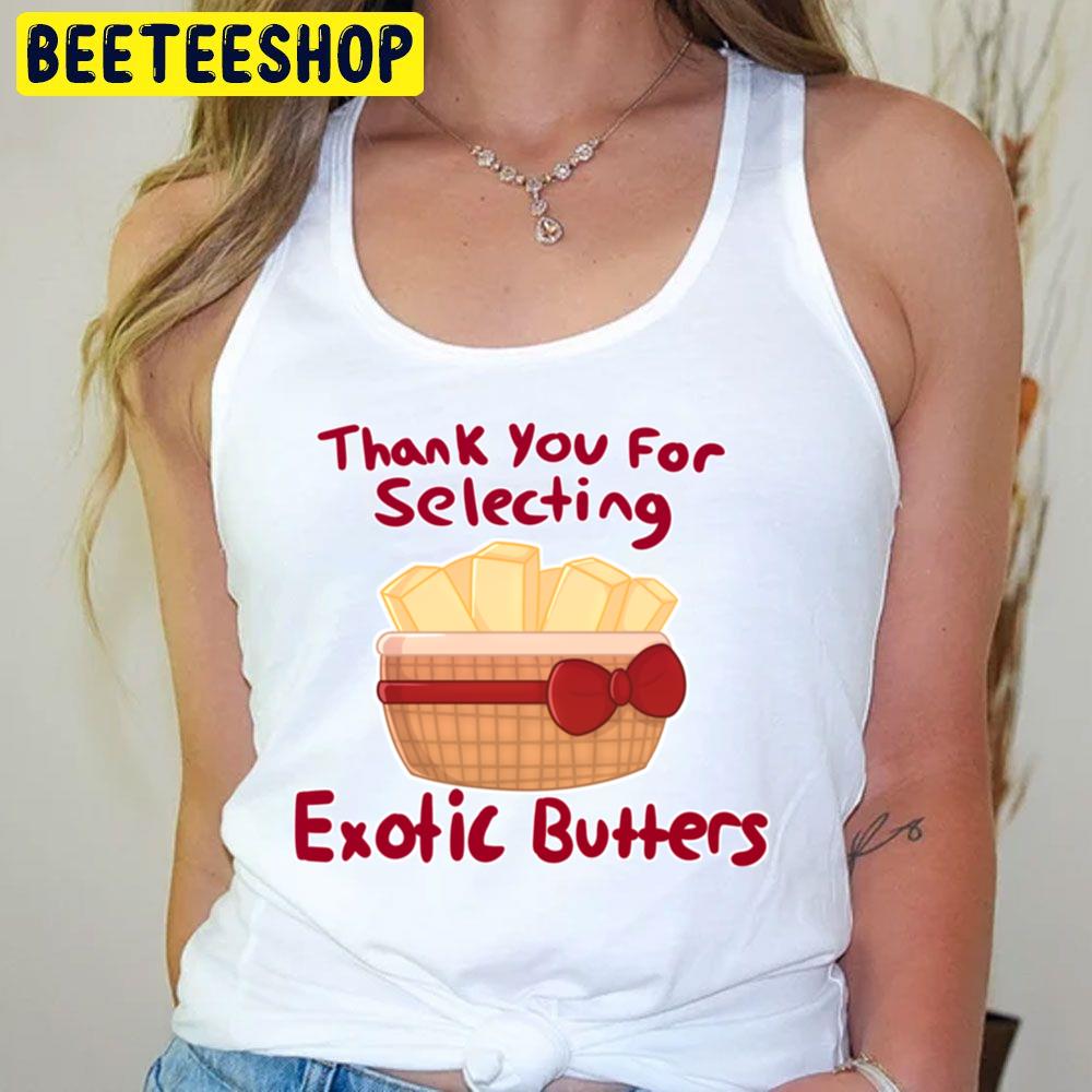Thank You For Selecting Exotic Butters Trending Unisex T-Shirt Thank You For Selecting Exotic Butters Trending Unisex T-Shirt