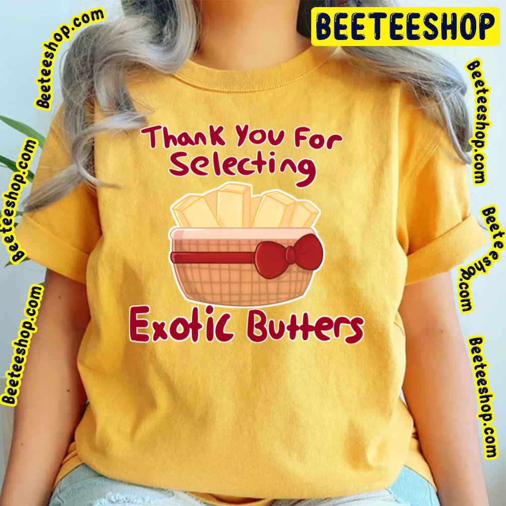 Thank You For Selecting Exotic Butters Trending Unisex T-Shirt Thank You For Selecting Exotic Butters Trending Unisex T-Shirt