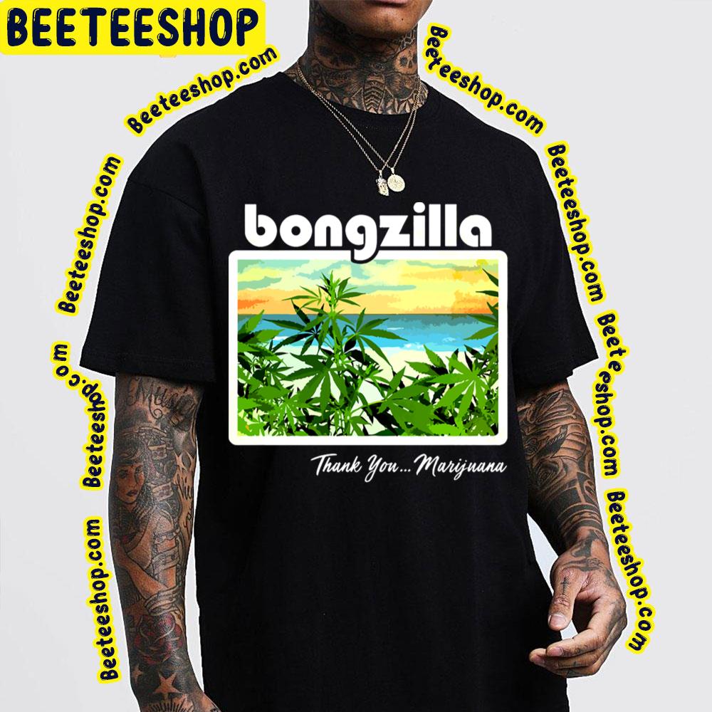 Thank You Marijuana Bongzilla Trending Unisex T-Shirt Thank You Marijuana Bongzilla Trending Unisex T-Shirt